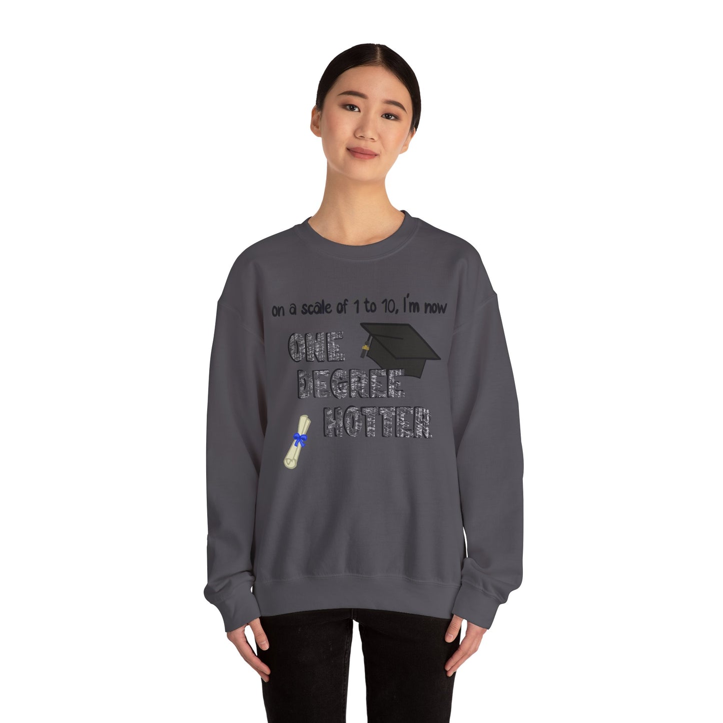 One Degree Hotter Crewneck Sweatshirt for New College Graduates