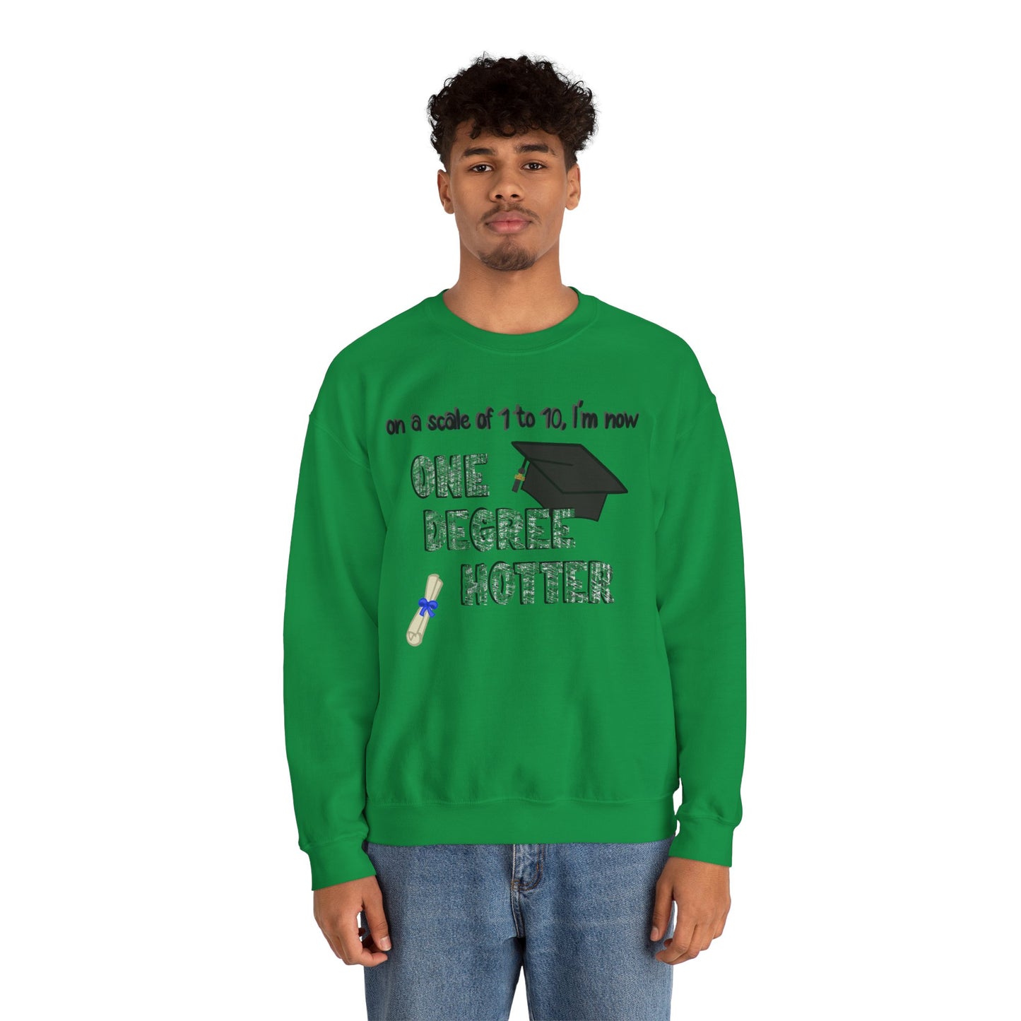 One Degree Hotter Crewneck Sweatshirt for New College Graduates