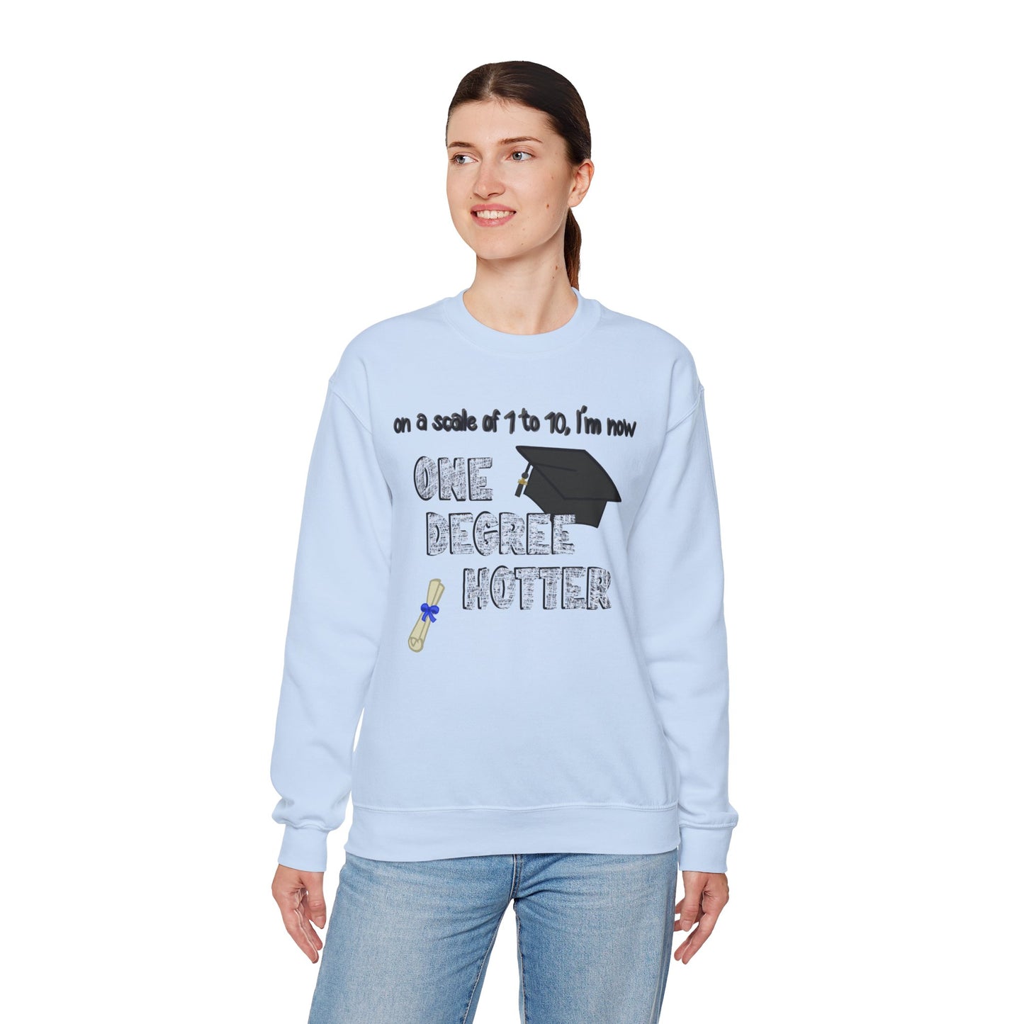 One Degree Hotter Crewneck Sweatshirt for New College Graduates