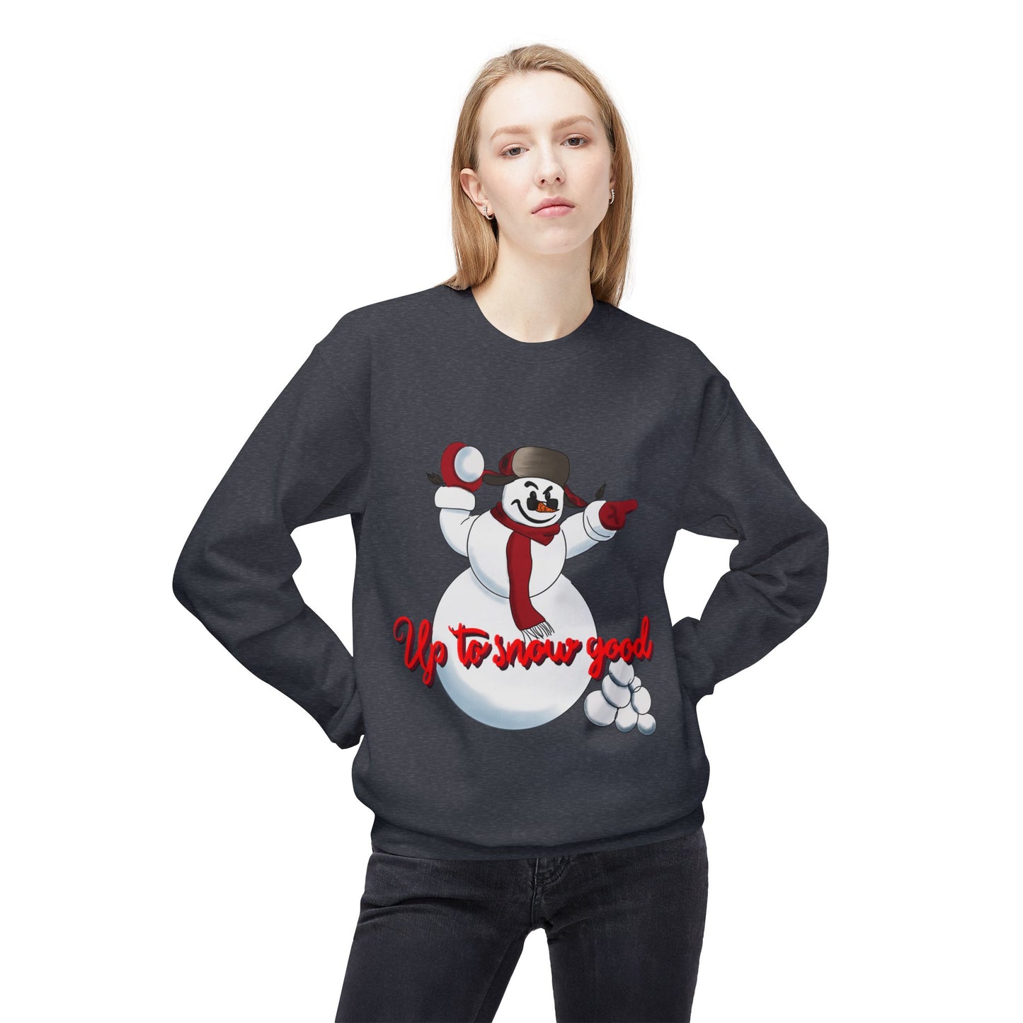 Up to Snow Good Sweatshirt