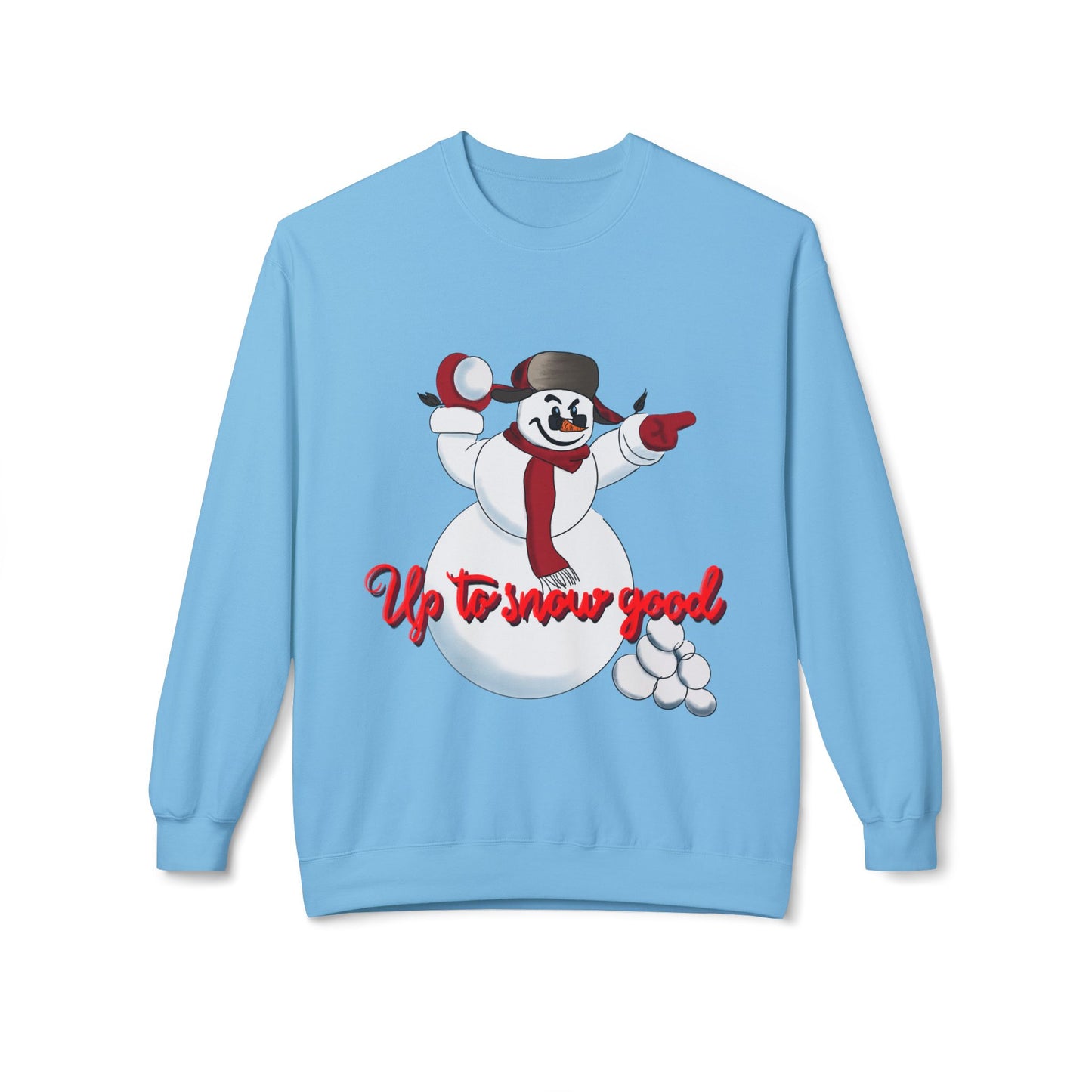 Up to Snow Good Sweatshirt