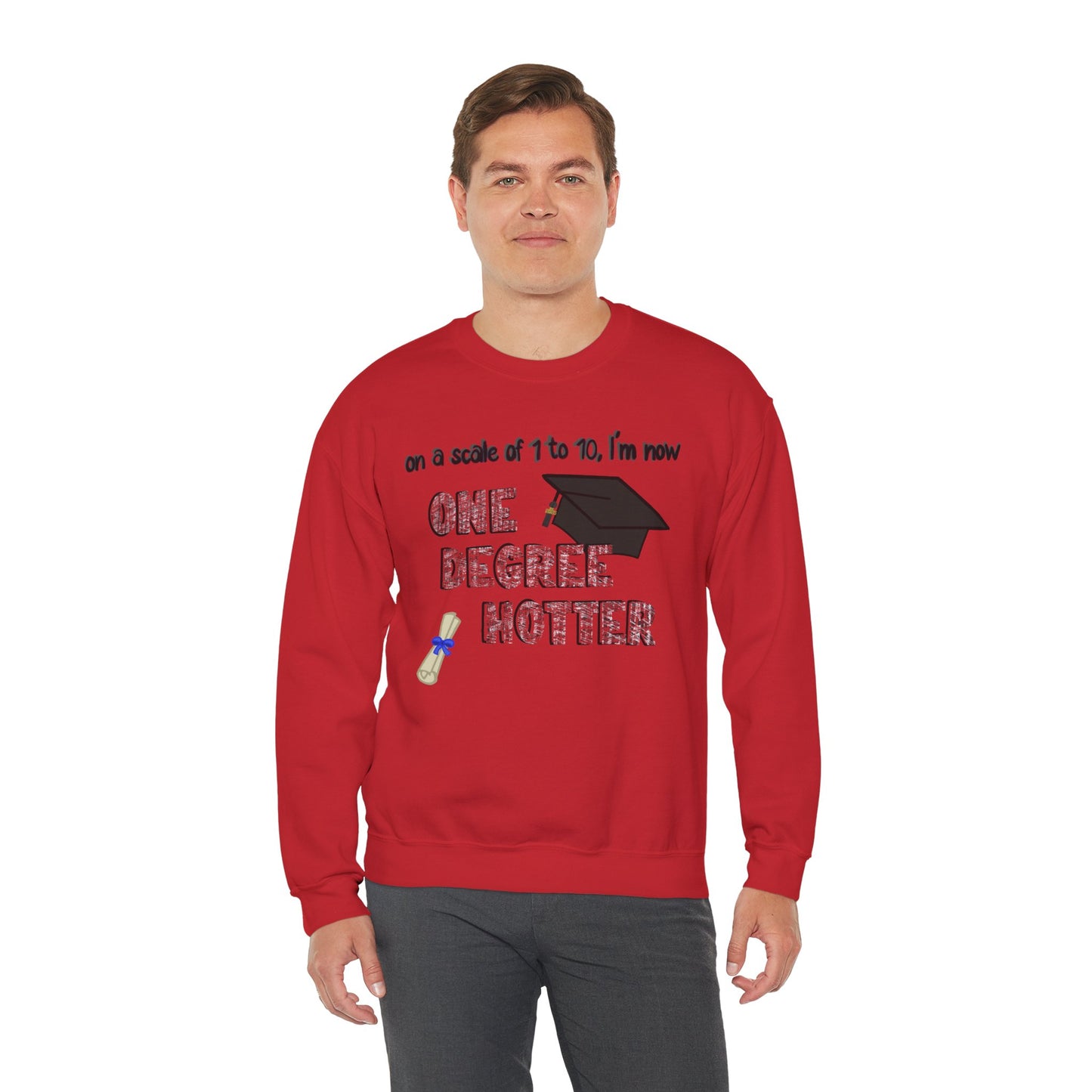 One Degree Hotter Crewneck Sweatshirt for New College Graduates