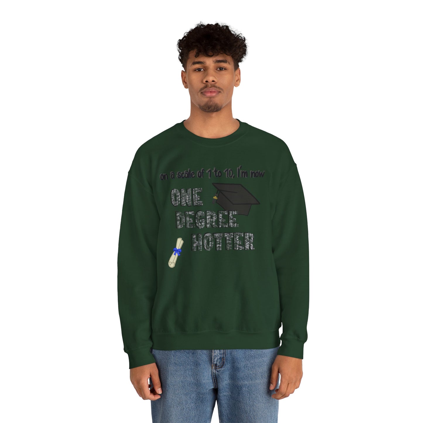 One Degree Hotter Crewneck Sweatshirt for New College Graduates