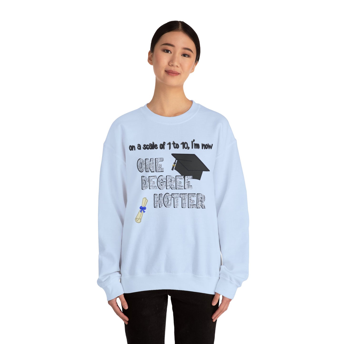 One Degree Hotter Crewneck Sweatshirt for New College Graduates