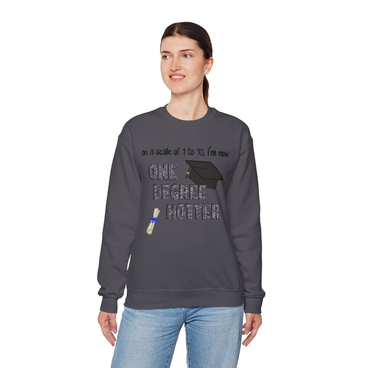 One Degree Hotter Crewneck Sweatshirt for New College Graduates