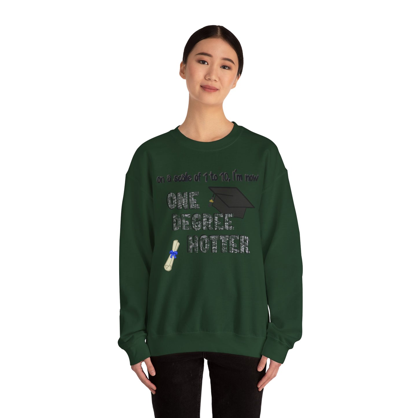 One Degree Hotter Crewneck Sweatshirt for New College Graduates