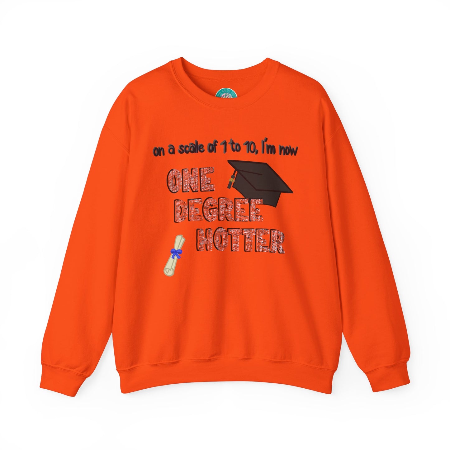 One Degree Hotter Crewneck Sweatshirt for New College Graduates