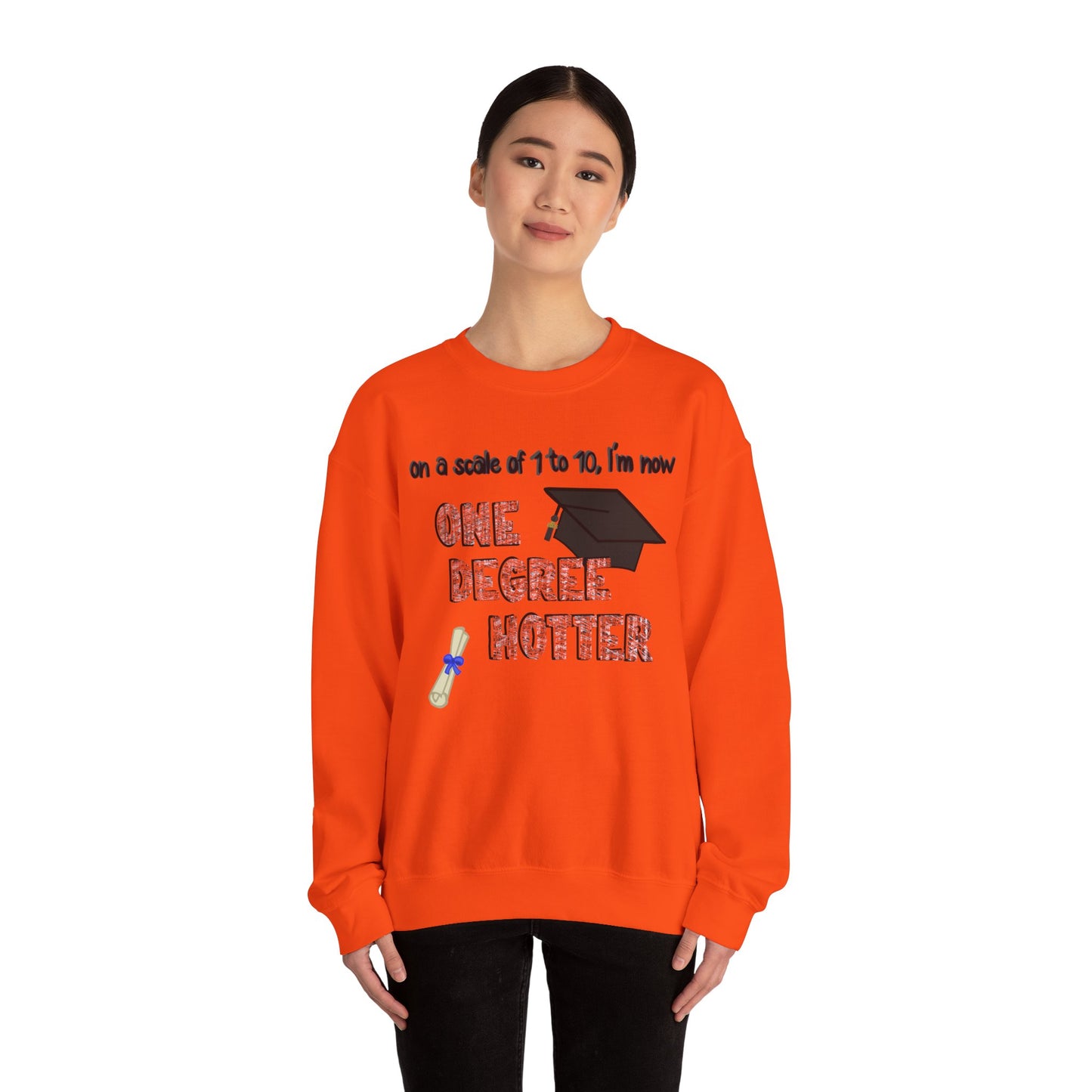 One Degree Hotter Crewneck Sweatshirt for New College Graduates