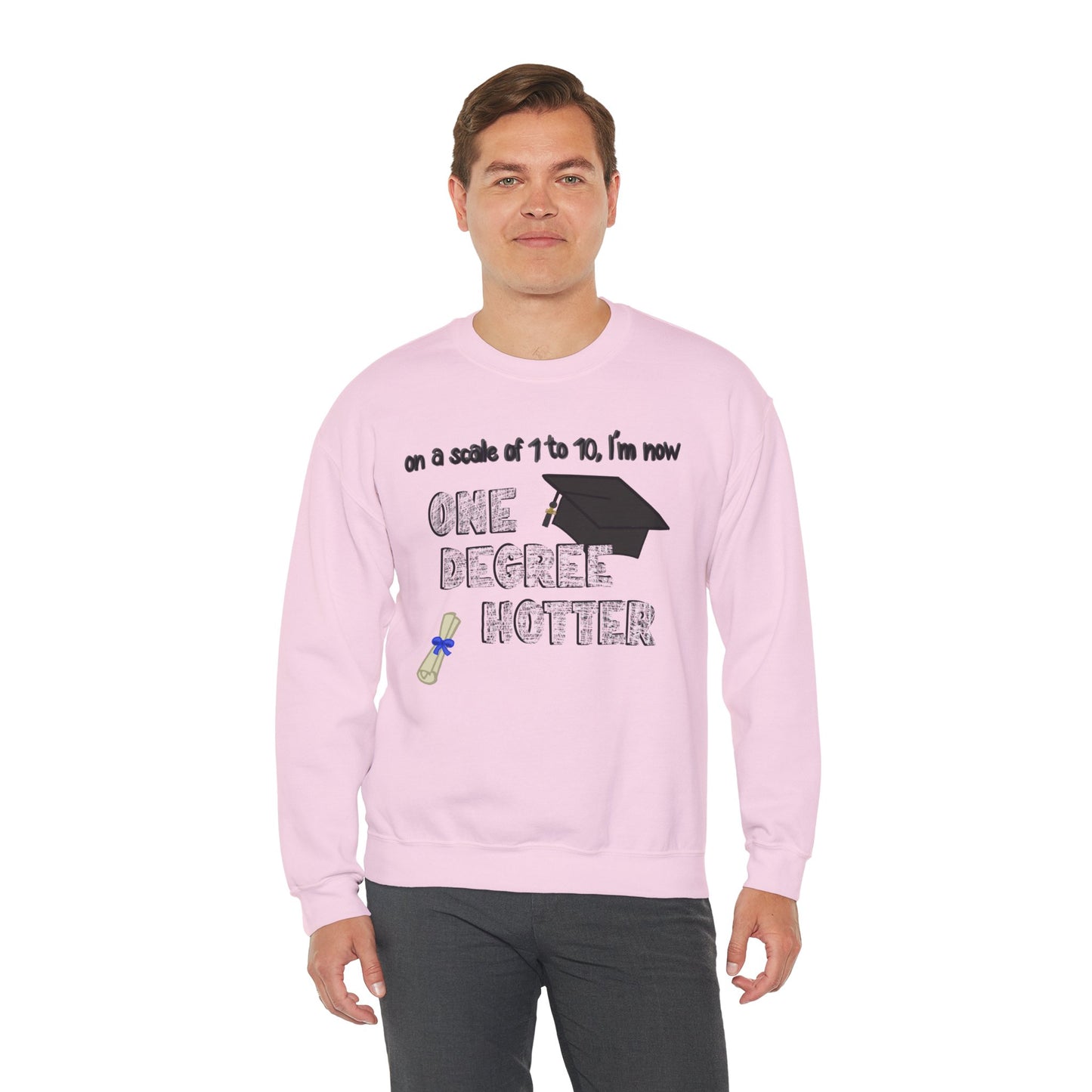 One Degree Hotter Crewneck Sweatshirt for New College Graduates