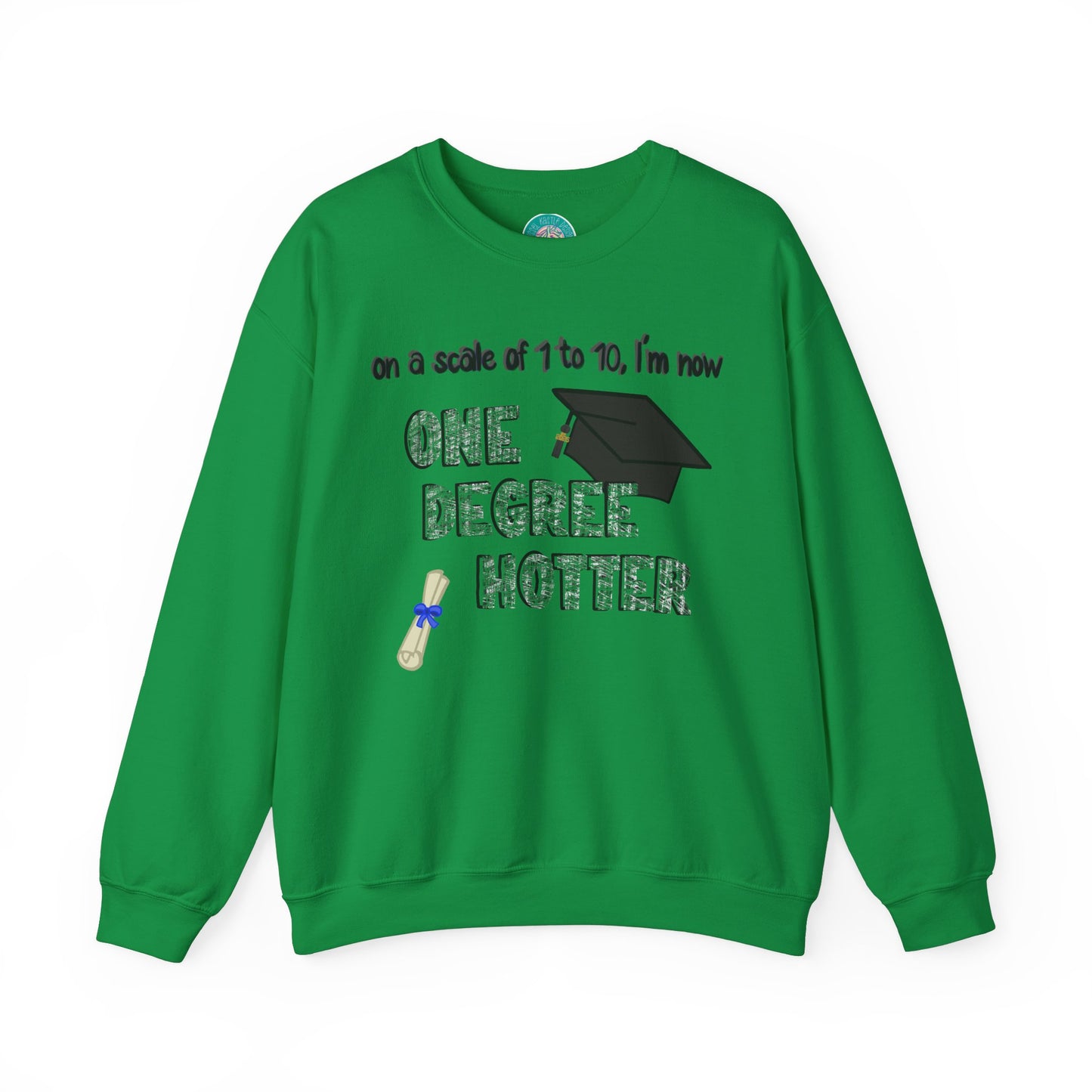 One Degree Hotter Crewneck Sweatshirt for New College Graduates