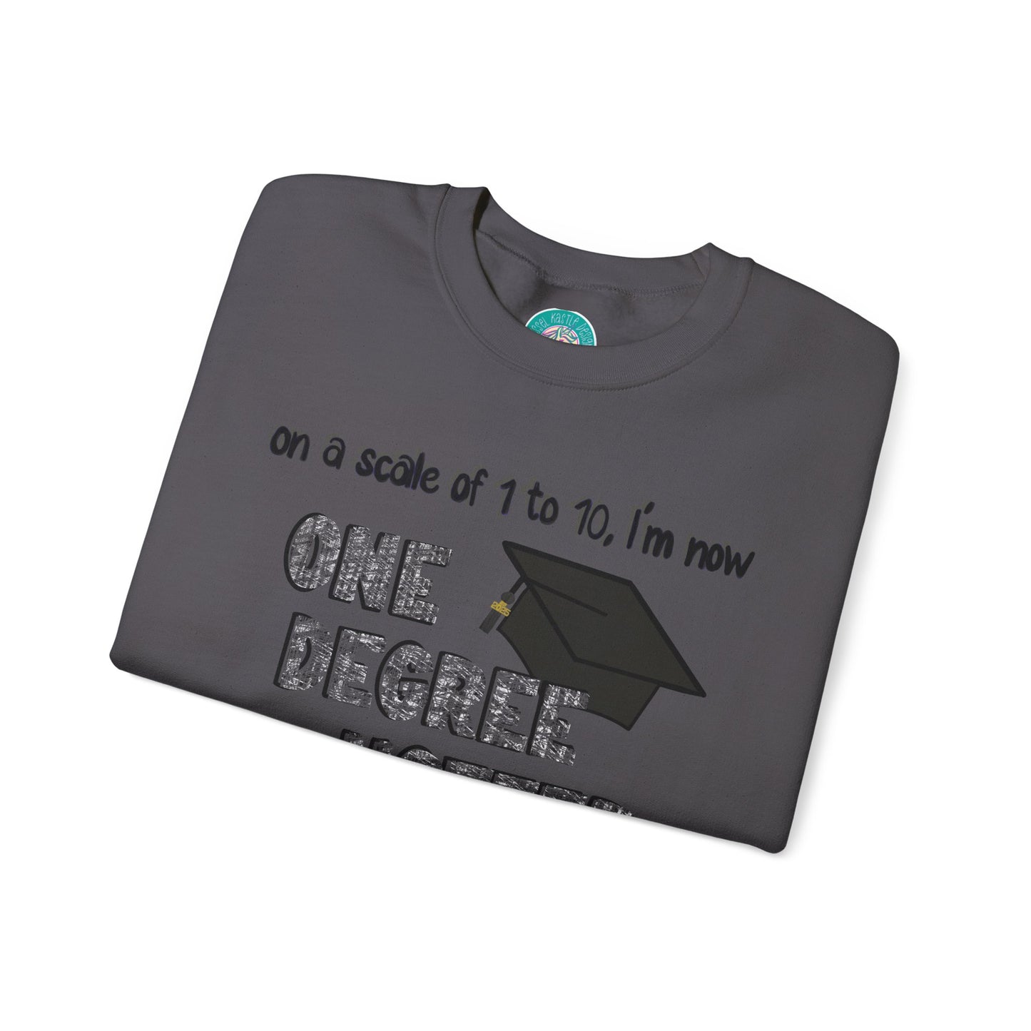 One Degree Hotter Crewneck Sweatshirt for New College Graduates