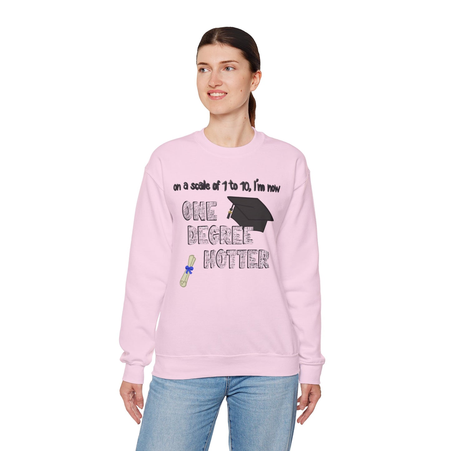 One Degree Hotter Crewneck Sweatshirt for New College Graduates