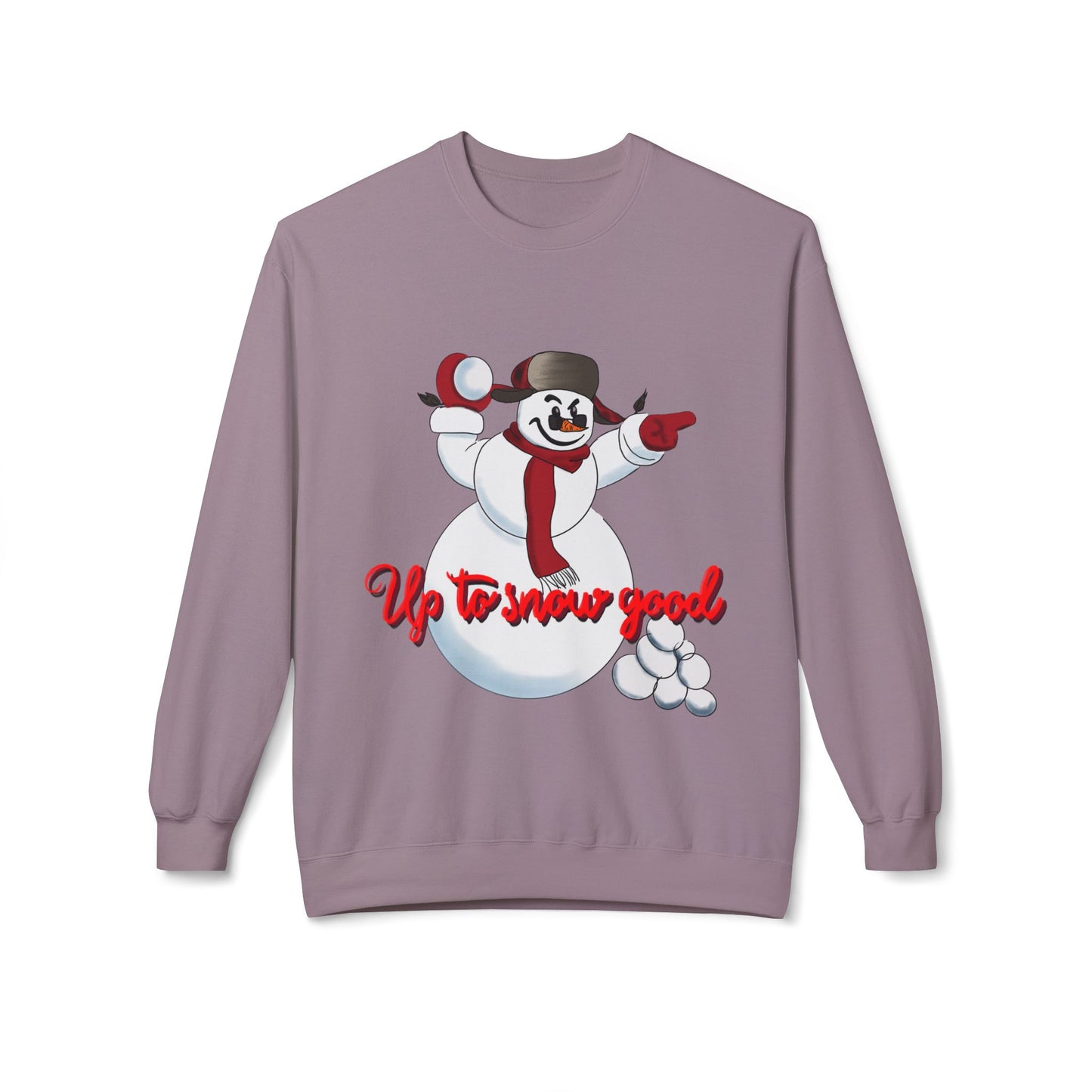 Up to Snow Good Sweatshirt