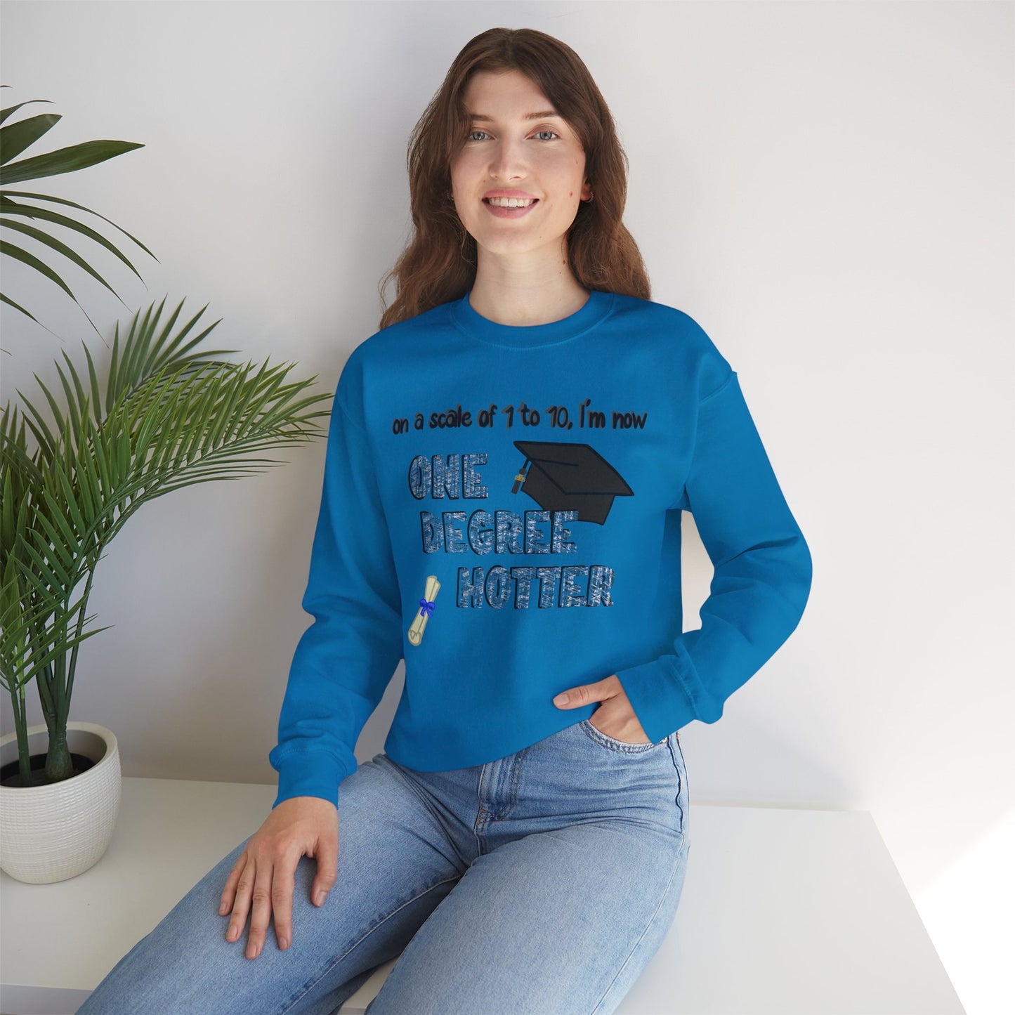 One Degree Hotter Crewneck Sweatshirt for New College Graduates