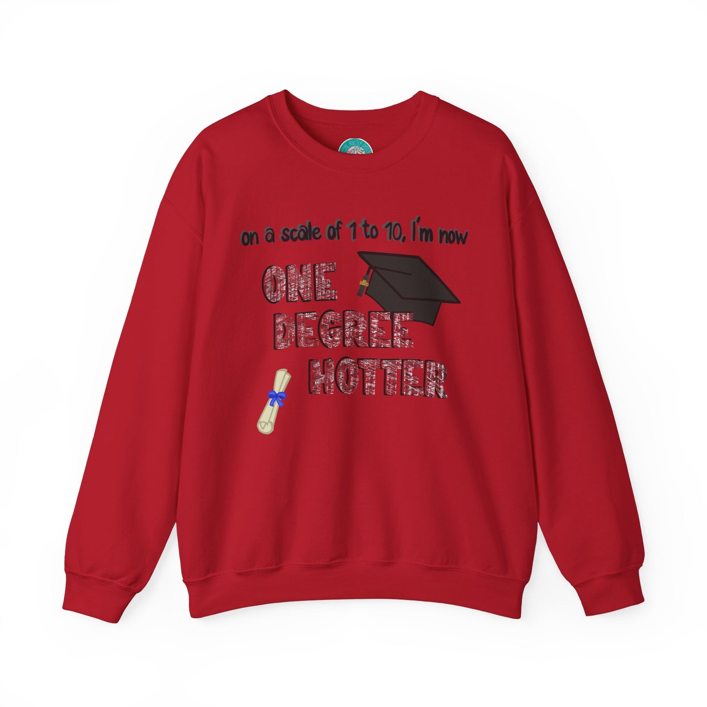 One Degree Hotter Crewneck Sweatshirt for New College Graduates