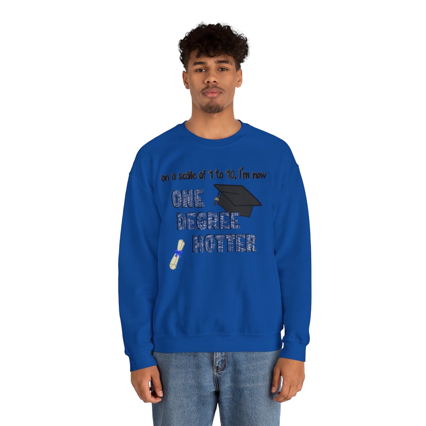 One Degree Hotter Crewneck Sweatshirt for New College Graduates