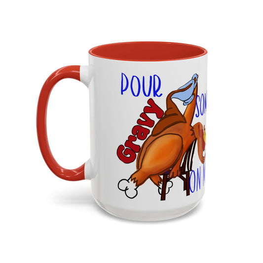 Pour Some Gravy Thanksgiving Turkey Themed Accent Coffee Mug (11, 15oz)